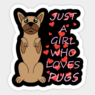 Just a girl who loves pugs Sticker